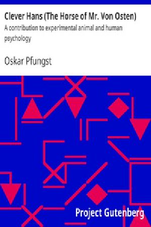 [Gutenberg 33936] • Clever Hans (The Horse of Mr. Von Osten) / A contribution to experimental animal and human psychology